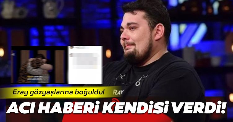 MasterChef Eray Aksungur acı haberi sosyal medyadan duyurdu!