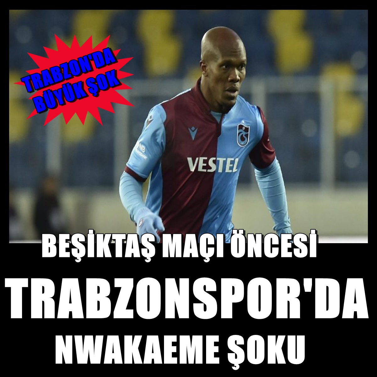Trabzonspor’da Anthony Nwakaeme ŞOKU !