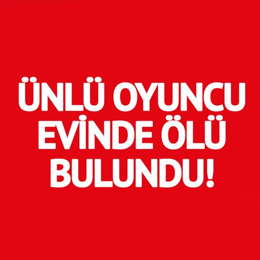 Son dakika… Ünlü oyuncu evinde ölü bulundu