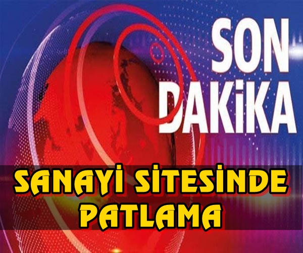 SON DAKİKA ! Sanayi Sitesinde Patlama