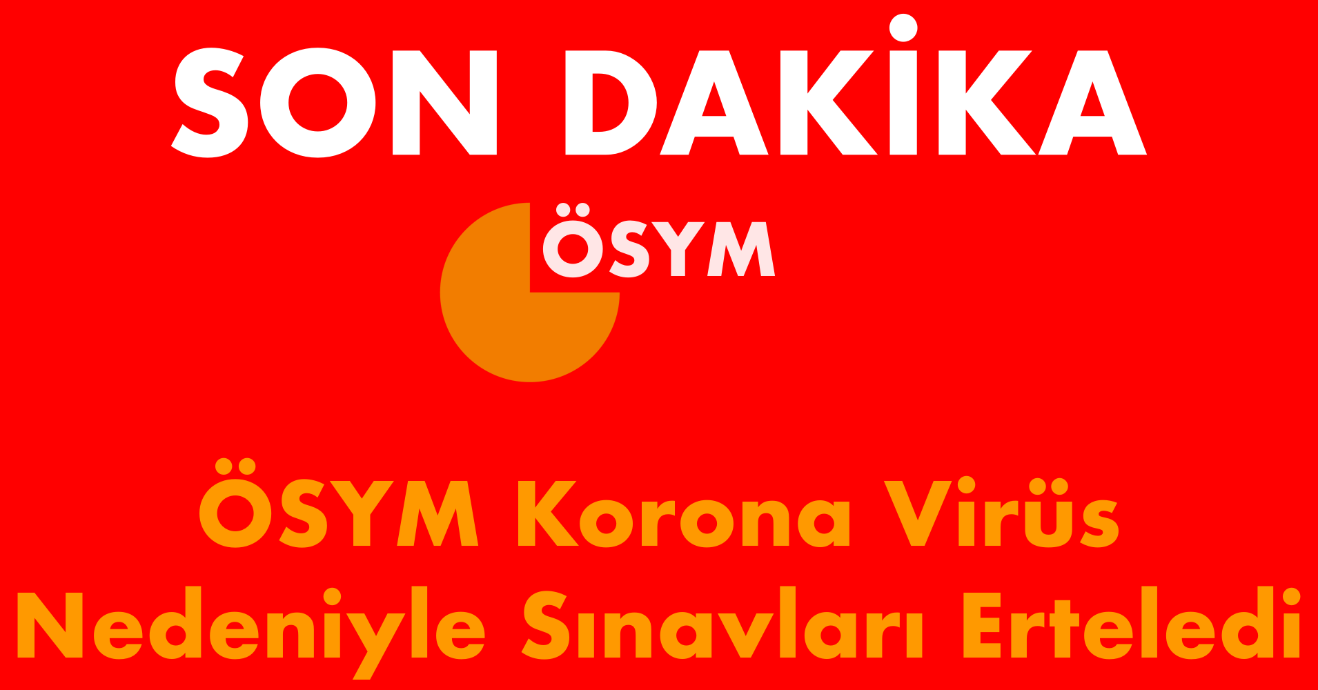 ÖSYM Duyuru Yaptı, Korona Virüs Nedeniyle Sınavlar Ertelenedi