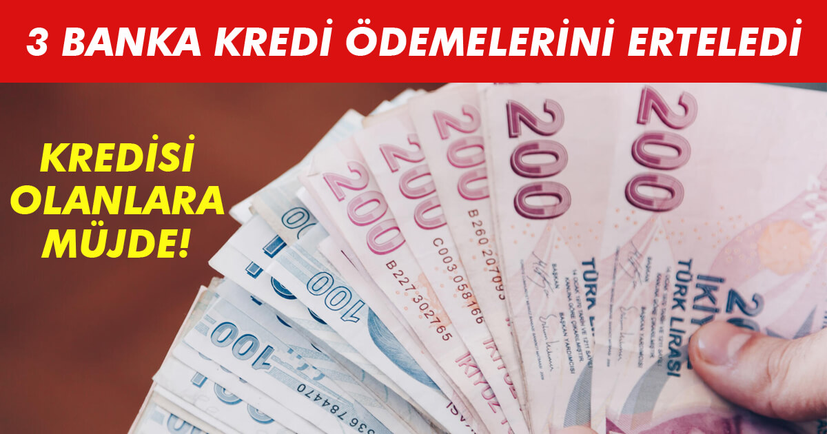 Kredisi olanlara müjde: Ödemeler ertelendi