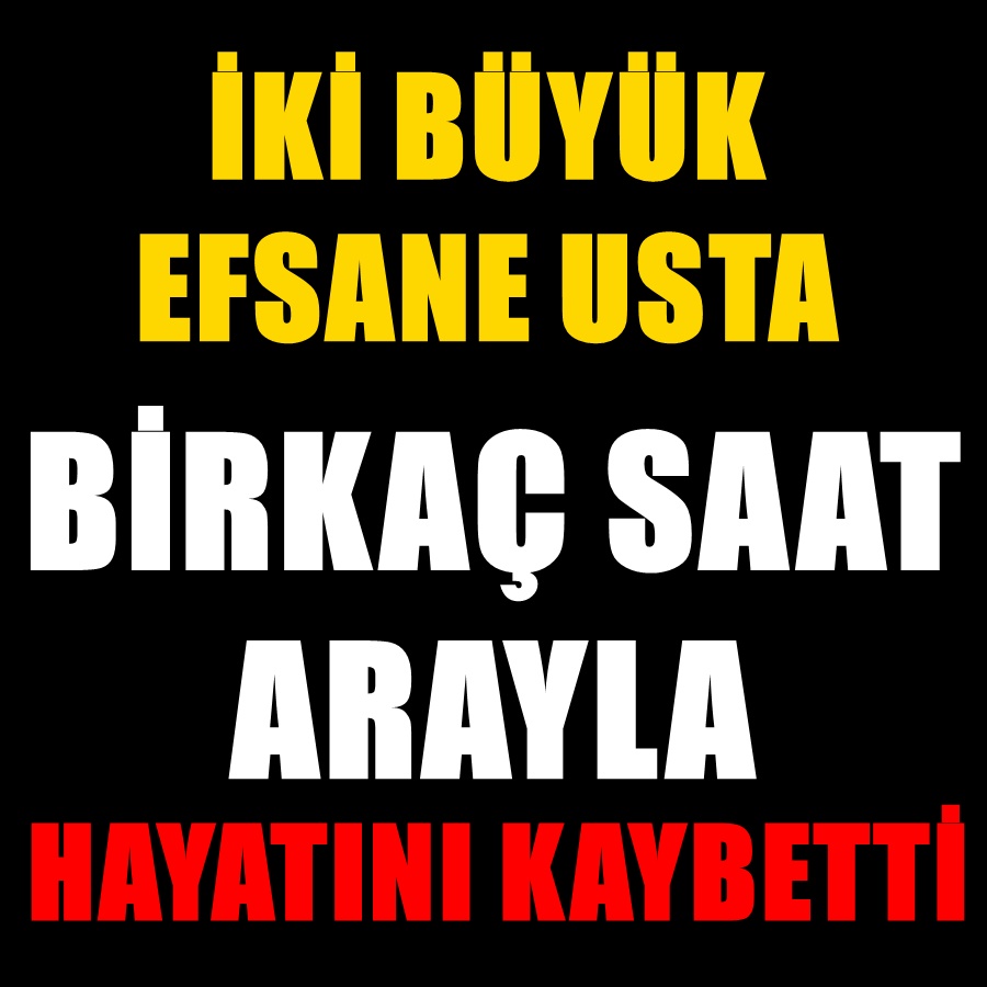 İki değerli isim aynı gün vefat etti!